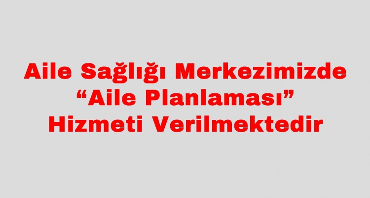 Aile Planlaması Hizmeti